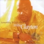 Something to Talk About by Willie Clayton