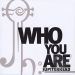 Who You Are by Jupiterhead