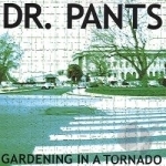 Gardening In A Tornado by DR Pants