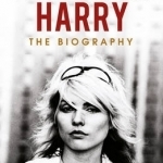 Deborah Harry: The Biography