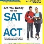 Are You Ready for the Sat and Act?: Building Crucial Test-Taking Skills for Rising High School Students