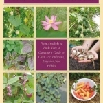 Perennial Vegetables: From Artichokes to Zuiki Taro, A Gardener&#039;s Guide to Over 100 Delicious and Easy to Grow Edibles