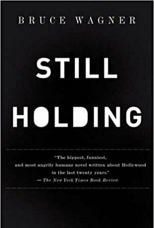 Still Holding: A Novel of Hollywood