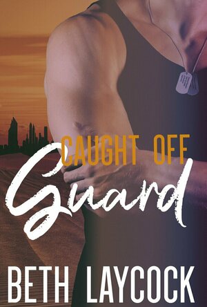 Caught Off Guard by Beth Laycock