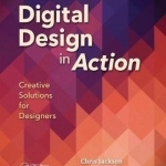 Digital Design in Action: Creative Solutions for Designers