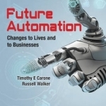 Future Automation: Changes to Lives and to Businesses