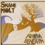 From Beneath by Shane Holt