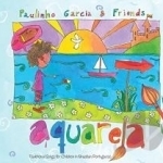 Aquarela: Traditional Songs for Children by Paulinho Garcia / Cidinho Teixeira