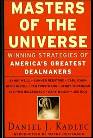 Masters of the Universe: Winning Strategies of America&#039;s Greatest Dealmakers
