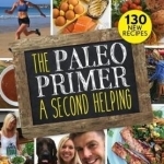 The Paleo Primer: A Second Helping: Fitter, Happier, Healthier