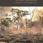 Flammable Australia: Fire Regimes, Biodiversity and Ecosystems in a Changing World