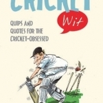 Cricket Wit: Quips and Quotes for the Cricket Obsessed