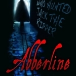 Abberline: The Man Who Hunted Jack the Ripper