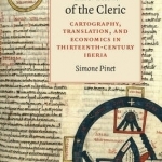 The Task of the Cleric: Cartography, Translation, and Economics in Thirteenth-Century Iberia