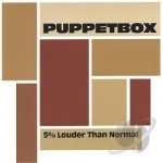 5 Louder Than Normal by Puppetbox