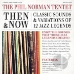 Then and Now: Classic Sounds &amp; Variations of 12 Jazz Legends by Phil Norman Tentet