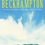 Beckhampton: The Men and Horses of a Great Racing Stable