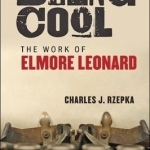 Being Cool: The Work of Elmore Leonard