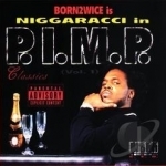 Niggaracci in P.I.M.P. by Born 2Wice