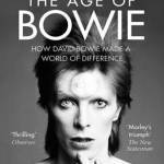 The Age of Bowie: How David Bowie Made a World of Difference
