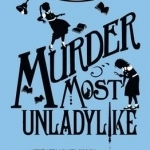 Murder Most Unladylike: A Murder Most Unladylike Mystery