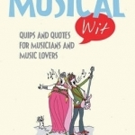 Musical Wit: Quips and Quotes for Music Lovers