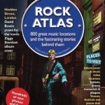 Rock Atlas UK &amp; Ireland: 800 Great Music Locations and the Fascinating Stories Behind Them