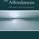 Perceiving the Affordances: A Portrait of Two Psychologists