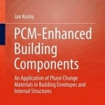 PCM-Enhanced Building Components: An Application of Phase Change Materials in Building Envelopes and Internal Structures
