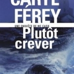 Plutôt crever