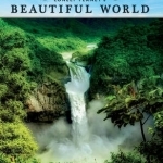 Lonely Planet&#039;s Beautiful World: Sublime Photography of the World&#039;s Most Magnificent Spectacles