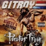 G.I. Troy: Strictly 4 My Soldiers by Pastor Troy