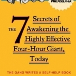 It&#039;s Always Sunny in Philadelphia: The 7 Secrets of Awakening the Highly Effective Four-Hour Giant, Today