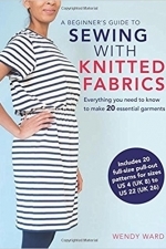 A Beginner’s Guide to Sewing with Knitted Fabrics: Everything you need to know to make 20 essential garments
