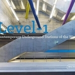 Level 1: Contemporary Underground Stations of the World