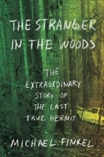 The Stranger In The Woods:The Extraordinary Story Of The Last True Hermit