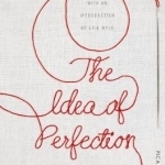 The Idea of Perfection: Picador Classic