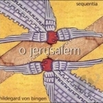 Hildegard von Bingen: O Jerusalem by Sequentia