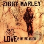Love Is My Religion by Ziggy Marley