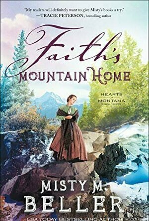 Faith&#039;s Mountain Home (Hearts of Montana, #3)