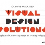 Visual Design Solutions: Principles and Creative Inspiration for Learning Professionals