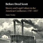 Before Dred Scott: Slavery and Legal Culture in the American Confluence, 1787-1857