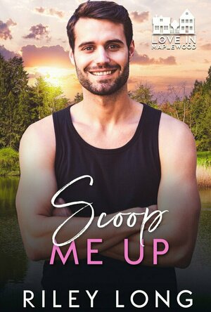 Scoop Me Up (Love in Maplewood #7)