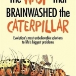 The Wasp That Brainwashed the Caterpillar