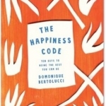 The Happiness Code: Ten Keys to Being the Best You Can be