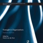 Foresight in Organizations: Methods and Tools