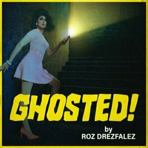 Ghosted by Roz Drezfalez