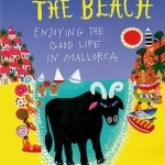 A Bull on the Beach: Enjoying the Good Life in Mallorca