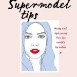 Supermodel Tips: Runway Secrets from the World&#039;s Top Models