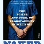 The Naked Surgeon: The Power and Peril of Transparency in Medicine